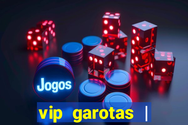 vip garotas | acompanhantes santa maria